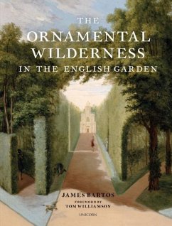 The Ornamental Wilderness in the English Garden - Bartos, James