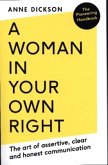 A Woman in Your Own Right: The Art of Assertive, Clear and Honest Communication