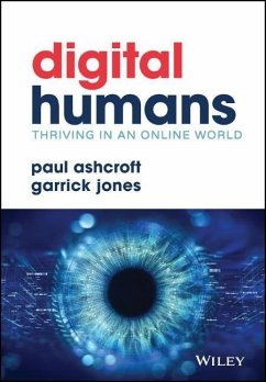 Digital Humans: Thriving in an Online World - Ashcroft, Paul (The Ludic Group); Jones, Garrick (The Ludic Group)