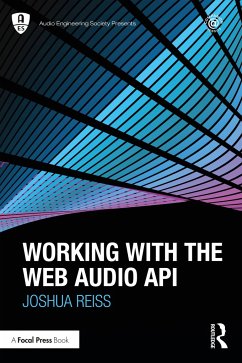 Working with the Web Audio API - Reiss, Joshua (Queen Mary University of London, UK)