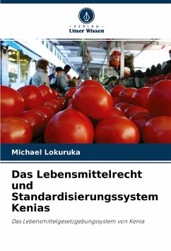 Das Lebensmittelrecht und Standardisierungssystem Kenias - Lokuruka, Michael