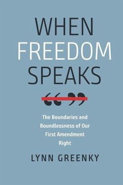 When Freedom Speaks: The Boundaries and the Boundlessness of Our First Amendment Right - Greenky, Lynn