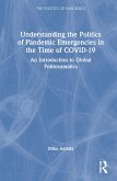 Understanding the Politics of Pandemic Emergencies in the Time of Covid-19