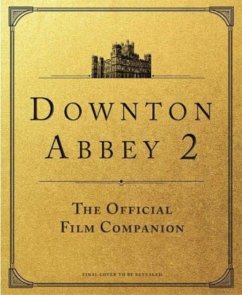 Downton Abbey: A New Era - The Official Film Companion - Marriott, Emma