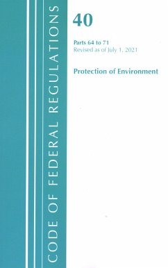 Code of Federal Regulations, Title 40 Protection of the Environment 64-71, Revised as of July 1, 2021 - Office Of The Federal Register (U S