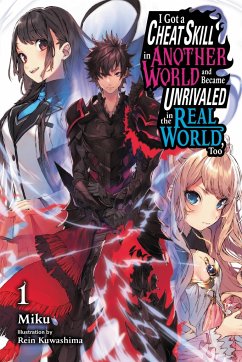 I Got a Cheat Skill in Another World and Became Unrivaled in the Real World, Too, Vol. 1 (Light Novel) - Miku