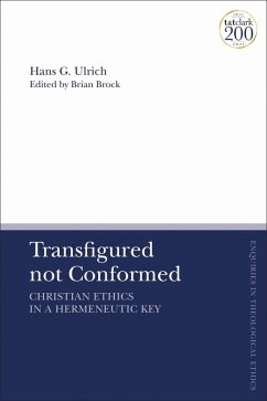 Transfigured not Conformed (eBook, ePUB) - Ulrich, Hans G. Transfigured not Conformed (eBook, ePUB) - Ulrich, Hans G.