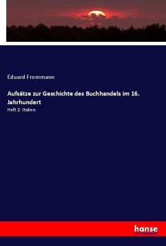 Aufsätze zur Geschichte des Buchhandels im 16. Jahrhundert - Frommann, Eduard