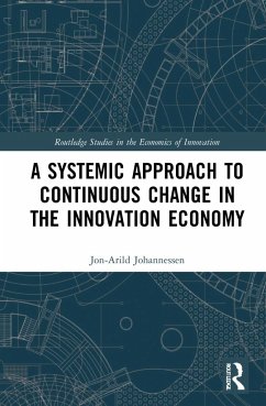 A Systemic Approach to Continuous Change in the Innovation Economy - Johannessen, Jon-Arild