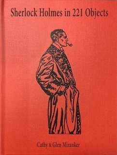 Sherlock Holmes in 221 Objects - From the Collection of Glen S. Miranker - Miranker, Cathy; Miranker, Glen; Klinger, Leslie S.