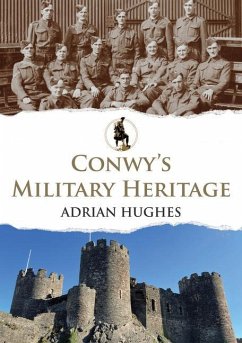 Conwy's Military Heritage - Hughes, Adrian