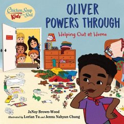 Chicken Soup for the Soul KIDS: Oliver Powers Through - Brown-Wood, JaNay; Tu, Lorian