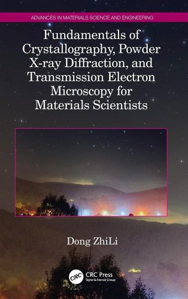 Fundamentals of Crystallography, Powder X-ray Diffraction, and Transmission Electron Microscopy for Materials Scientists Fundamentals of Crystallography, Powder X-ray Diffraction, and Transmission Electron Microscopy for Materials Scientists