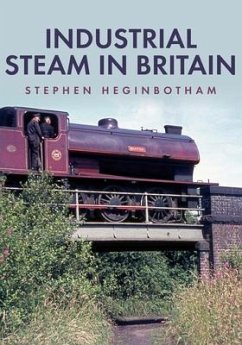 Industrial Steam in Britain - Heginbotham, Stephen