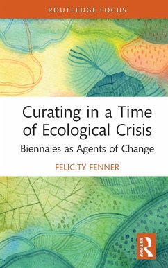 Curating in a Time of Ecological Crisis - Fenner, Felicity