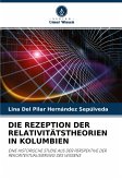 DIE REZEPTION DER RELATIVITÄTSTHEORIEN IN KOLUMBIEN