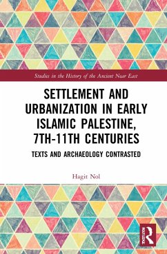 Settlement and Urbanization in Early Islamic Palestine, 7th-11th Centuries - Nol, Hagit