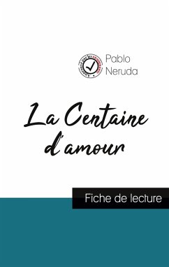 La Centaine d'amour de Pablo Neruda (fiche de lecture et analyse complète de l'oeuvre) - Neruda, Pablo