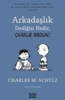 Arkadaslik Dedigin Nedir, Charlie Brown - M. Schulz, Charles