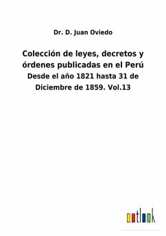 Colección de leyes, decretos y órdenes publicadas en el Perú - Oviedo, D. Juan