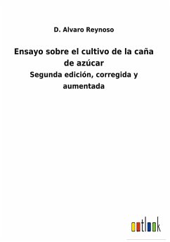 Ensayo sobre el cultivo de la caña de azúcar - Reynoso, D. Alvaro