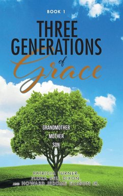 Three Generations of Grace - Turner, Patricia; Dixon, Flora Bell; Ellison Jr., Howard Jerome