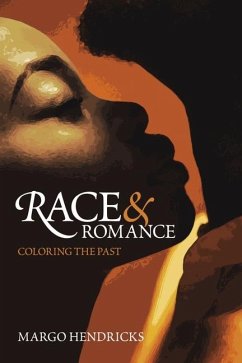 Race and Romance: Coloring the Past - Hendricks, Margo