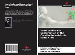 Youth Audiovisual Consumption of the Creative Industries in Santa Clara - Rodríguez Torres, Esteban;Villamañan Alba, Maylen;Azcuy Aguilera, Lucrines