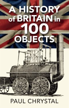 A History of Britain in 100 Objects - Chrystal, Paul