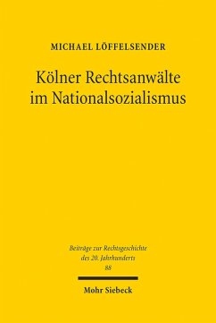 Kölner Rechtsanwälte im Nationalsozialismus (eBook, PDF) - Löffelsender, Michael
