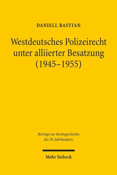 Westdeutsches Polizeirecht unter alliierter Besatzung (1945-1955) (eBook, PDF) - Bastian, Daniell