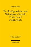 Von der Eigenkirche zum Volkseigenen Betrieb: Erwin Jacobi (1884-1965) (eBook, PDF)