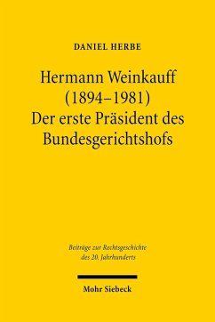 Hermann Weinkauff (1894-1981). Der erste Präsident des Bundesgerichtshofs (eBook, PDF) - Herbe, Daniel