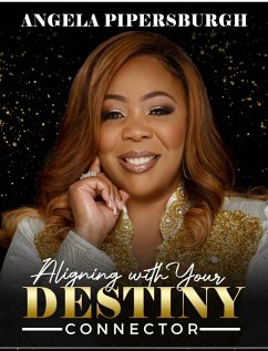 Aligning With Your Destiny Connector (eBook, ePUB) - Pipersburgh, Angela