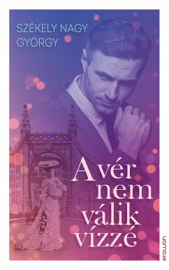 A vér nem válik vízzé (eBook, ePUB) - Székely Nagy, György