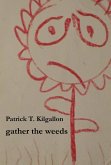 Gather The Weeds (eBook, ePUB) Gather The Weeds (eBook, ePUB)