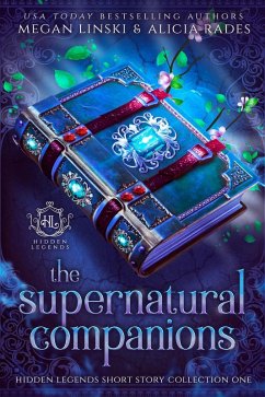 The Supernatural Companions (Hidden Legends Short Story Collection, #1) (eBook, ePUB) - Linski, Megan; Rades, Alicia; Legends, Hidden