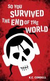 So You Survived the End of the World: 1 (eBook, ePUB)