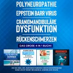 Polyneuropathie   Eppstein Barr Virus   Craniomandibuläre Dysfunktion   Rückenschmerzen: Das große 4 in 1 Buch! Wie Sie CMD, EBV, Nervenschmerzen oder Rückenprobleme ganz leicht selbst behandeln, lindern und heilen (MP3-Download)