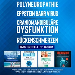 Polyneuropathie   Eppstein Barr Virus   Craniomandibuläre Dysfunktion   Rückenschmerzen: Das große 4 in 1 Buch! Wie Sie CMD, EBV, Nervenschmerzen oder Rückenprobleme ganz leicht selbst behandeln, lindern und heilen (MP3-Download) - Neustedt, Katharina