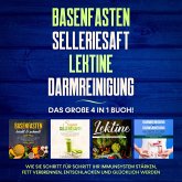 Basenfasten   Selleriesaft   Lektine   Darmreinigung: Das große 4 in 1 Buch! Wie Sie Schritt für Schritt Ihr Immunsystem stärken, Fett verbrennen, entschlacken und glücklich werden (MP3-Download)