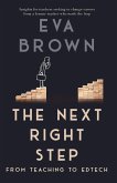 The Next Right Step: From Teaching to EdTech (eBook, ePUB) The Next Right Step: From Teaching to EdTech (eBook, ePUB)