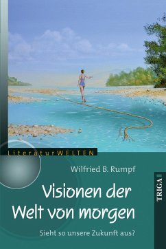 Visionen der Welt von morgen - Rumpf, Wilfried