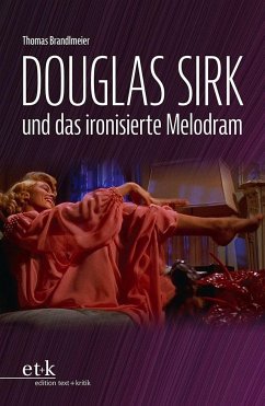 Douglas Sirk und das ironisierte Melodram - Brandlmeier, Thomas