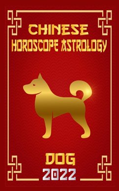 Dog Chinese Horoscope & Astrology 2022 (Chinese Zodiac Fortune Telling, #11) (eBook, ePUB) - Shui, Zhouyi Feng