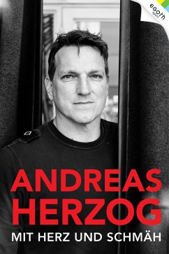 Andreas Herzog - Mit Herz und Schmäh (eBook, ePUB) - Helle, Karin; Niem, Claus-Peter; Ilkerl, Wolfgang