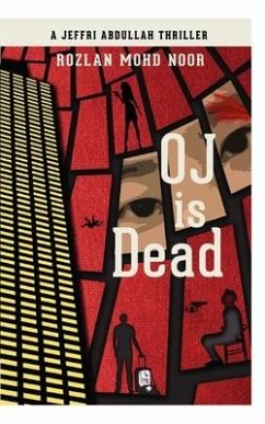 Oj Is Dead: A Jeffri Abdullah Thriller - Mohd Noor, Rozlan