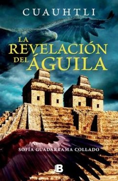 Cuauhtli, La Revelacion del Águila / Cuauhtli: The Eagle's Revelation - Guadarrama Collado, Sofía
