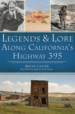 Legends & Lore Along California's Highway 395 - Clune, Brian