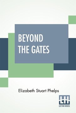 Beyond The Gates - Phelps, Elizabeth Stuart